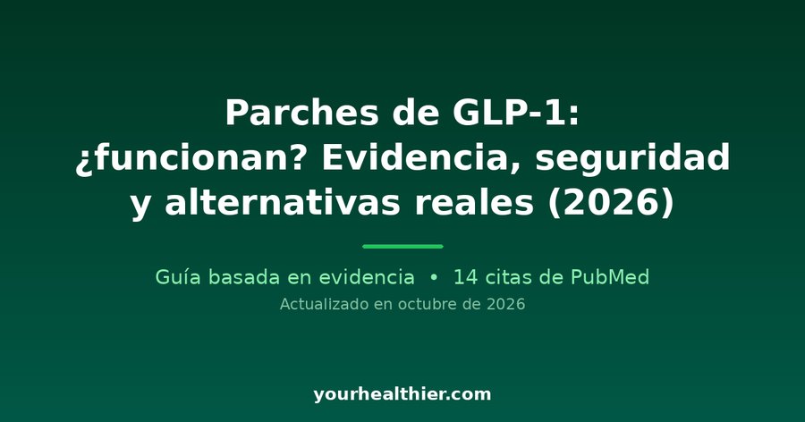 Parches de GLP-1: ¿funcionan? Evidencia, seguridad y alternativas reales (2026)
