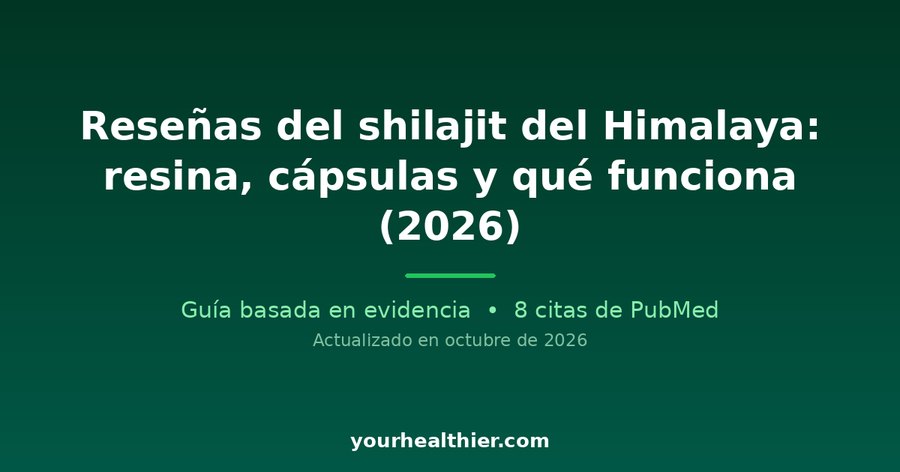 Reseñas del shilajit del Himalaya: resina, cápsulas y qué funciona (2026)