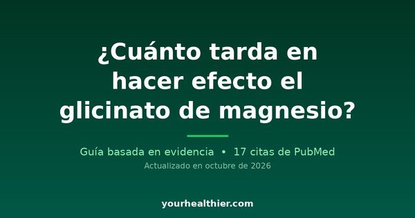 ¿Cuánto tarda en hacer efecto el glicinato de magnesio?