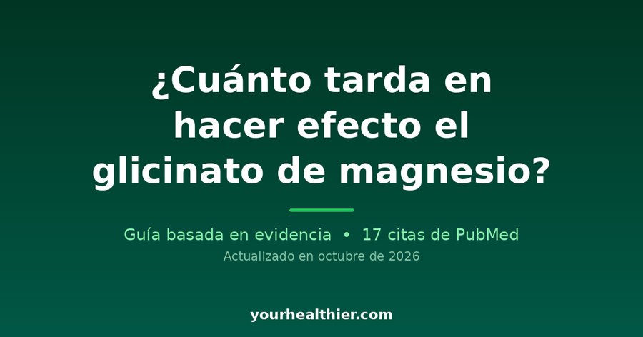 ¿Cuánto tarda en hacer efecto el glicinato de magnesio?