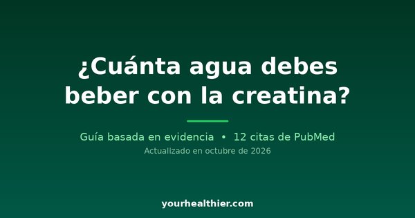 ¿Cuánta agua debes beber con la creatina?