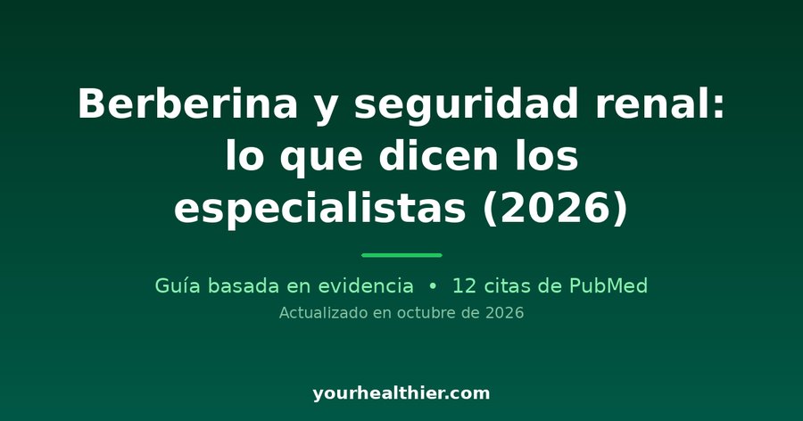 Berberina y seguridad renal: lo que dicen los especialistas (2026)