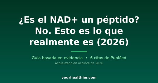 ¿Es el NAD+ un péptido? No. Esto es lo que realmente es (2026)