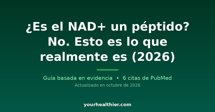 ¿Es el NAD+ un péptido? No. Esto es lo que realmente es (2026)