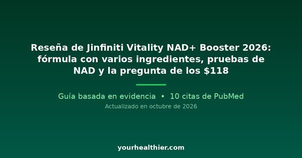 Reseña de Jinfiniti Vitality NAD+ Booster 2026: fórmula con varios ingredientes, pruebas de NAD y la pregunta de los $118