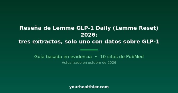 Reseña de Lemme GLP-1 Daily (Lemme Reset) 2026: tres extractos, solo uno con datos sobre GLP-1