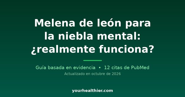 Melena de león para la niebla mental: ¿realmente funciona?