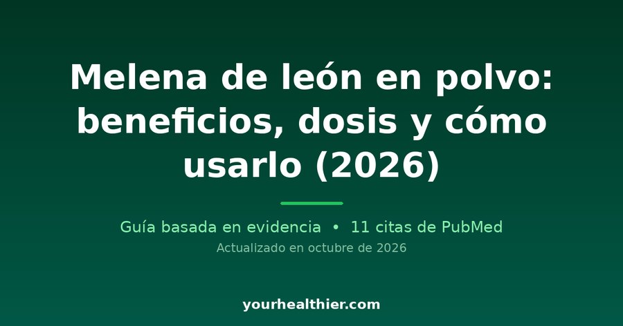 Melena de león en polvo: beneficios, dosis y cómo usarlo (2026)