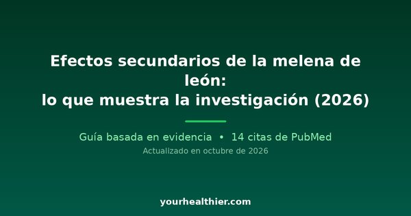 Efectos secundarios de la melena de león: lo que muestra la investigación (2026)