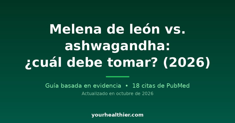 Melena de león vs. ashwagandha: ¿cuál debe tomar? (2026)