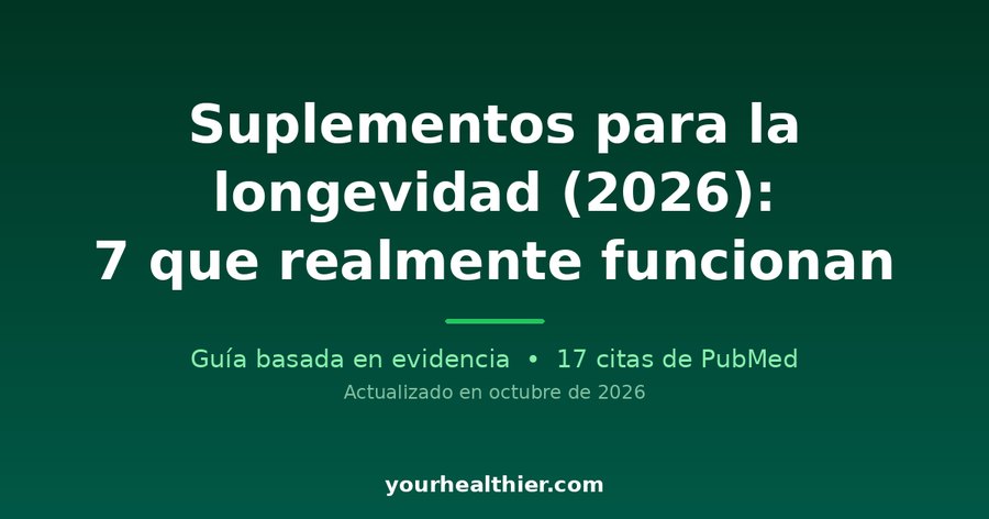 Suplementos para la longevidad (2026): 7 que realmente funcionan
