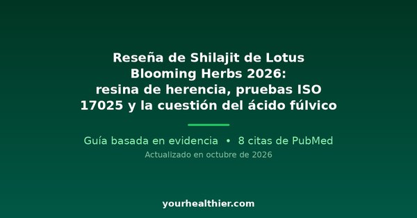 Reseña de Shilajit de Lotus Blooming Herbs 2026: resina de herencia, pruebas ISO 17025 y la cuestión del ácido fúlvico