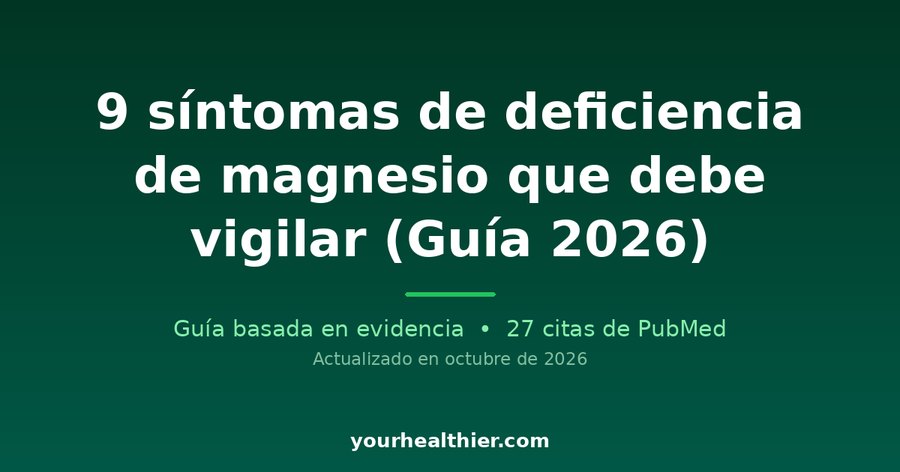 9 síntomas de deficiencia de magnesio que debe vigilar (Guía 2026)