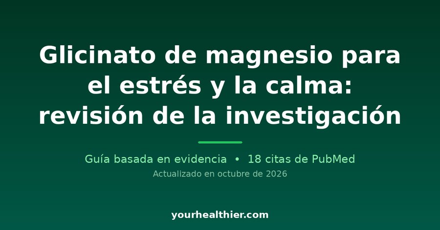 Glicinato de magnesio para el estrés y la calma: revisión de la investigación