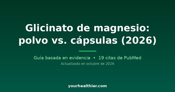 Glicinato de magnesio: polvo vs. cápsulas (2026)