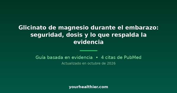 Glicinato de magnesio durante el embarazo: seguridad, dosis y lo que respalda la evidencia