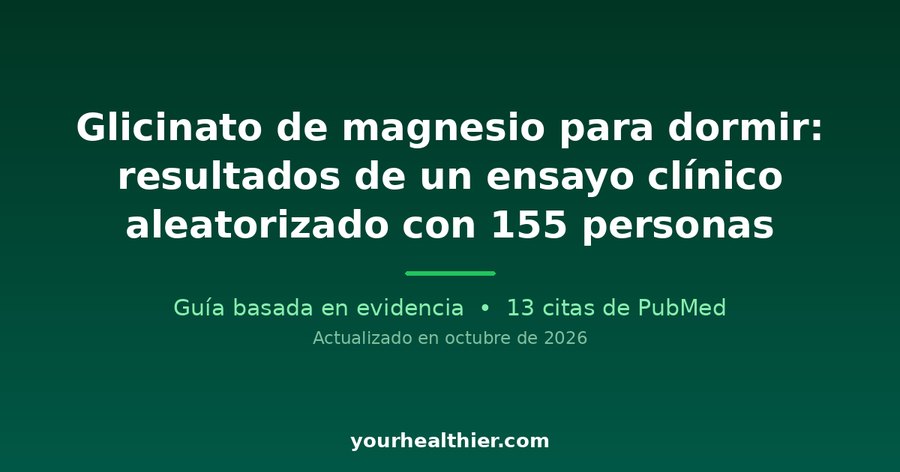Glicinato de magnesio para dormir: resultados de un ensayo clínico aleatorizado con 155 personas