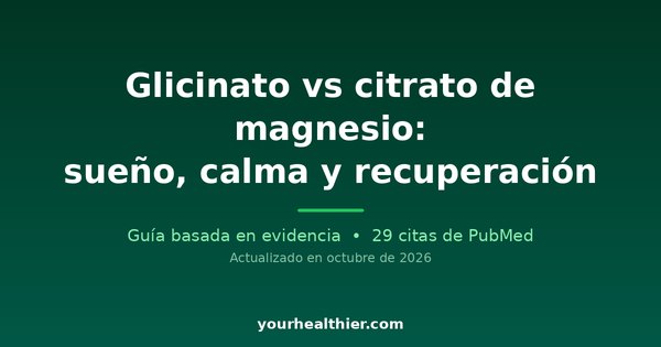 Glicinato vs citrato de magnesio: sueño, calma y recuperación
