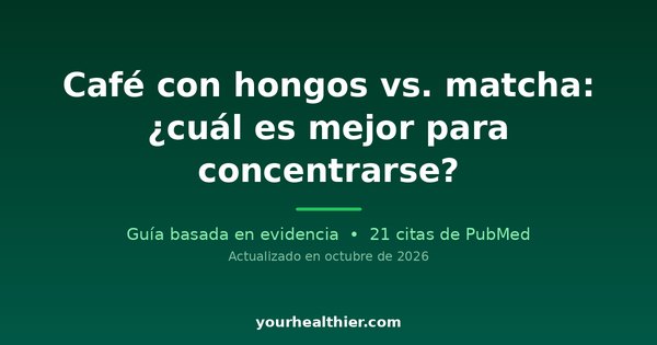 Café con hongos vs. matcha: ¿cuál es mejor para concentrarse?