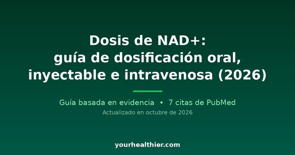 Dosis de NAD+: guía de dosificación oral, inyectable e intravenosa (2026)