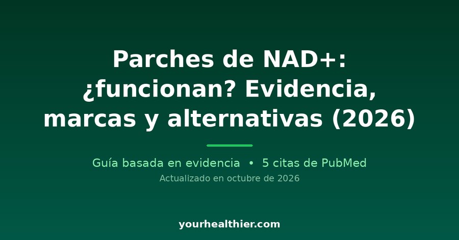 Parches de NAD+: ¿funcionan? Evidencia, marcas y alternativas (2026)