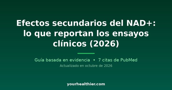 Efectos secundarios del NAD+: lo que reportan los ensayos clínicos (2026)