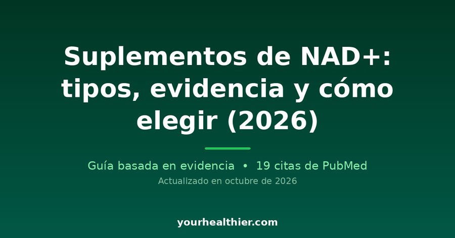 Suplementos de NAD+: tipos, evidencia y cómo elegir (2026)