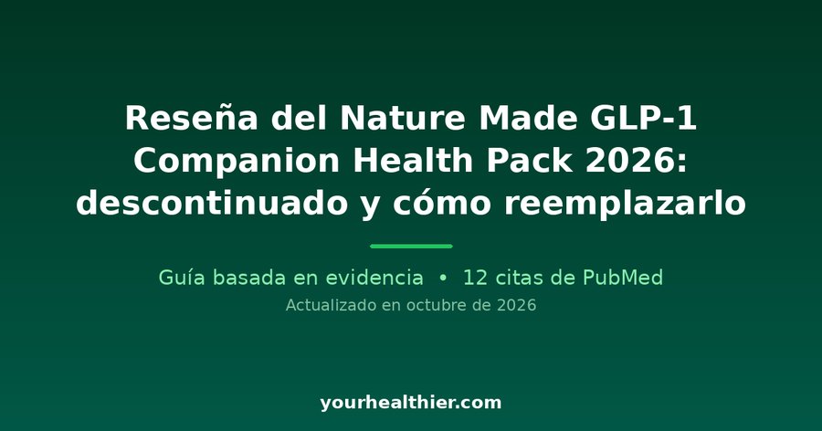 Reseña del Nature Made GLP-1 Companion Health Pack 2026: descontinuado y cómo reemplazarlo