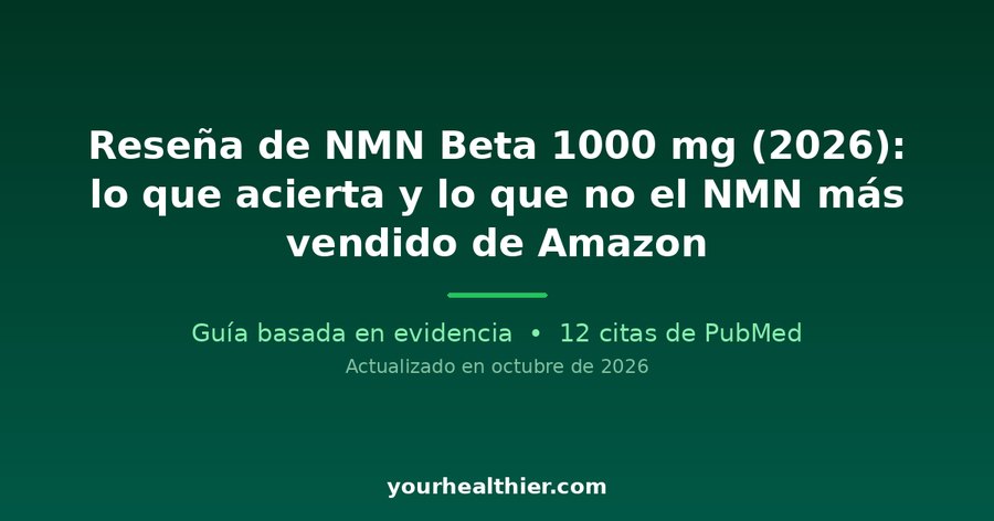 Reseña de NMN Beta 1000 mg (2026): lo que acierta y lo que no el NMN más vendido de Amazon