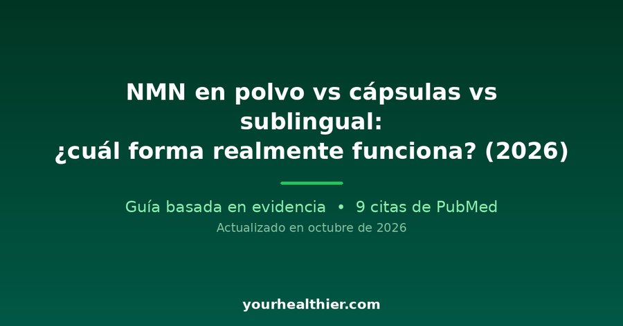 NMN en polvo vs cápsulas vs sublingual: ¿cuál forma realmente funciona? (2026)