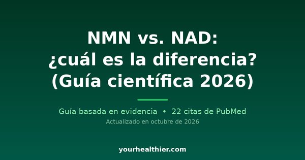 NMN vs. NAD: ¿cuál es la diferencia? (Guía científica 2026)