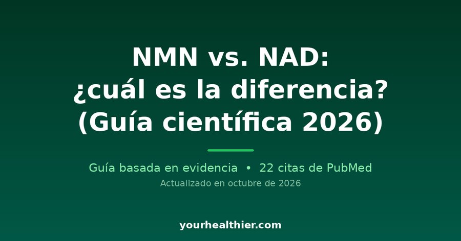 NMN vs. NAD: ¿cuál es la diferencia? (Guía científica 2026)