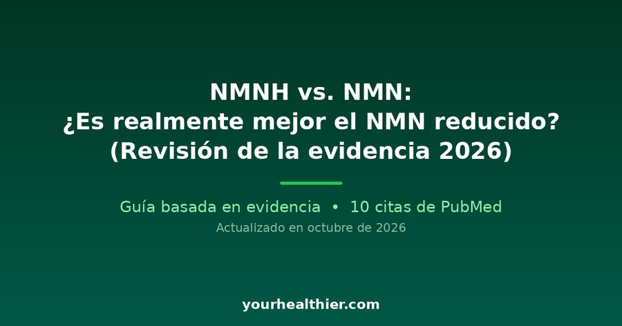 NMNH vs. NMN: ¿Es realmente mejor el NMN reducido? (Revisión de la evidencia 2026)