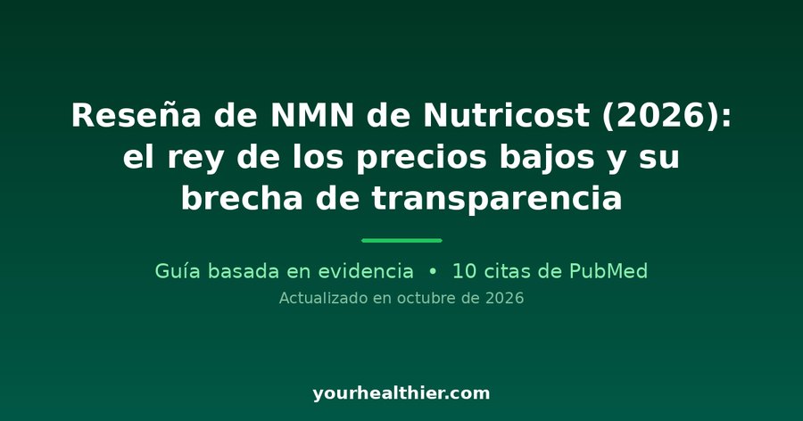 Reseña de NMN de Nutricost (2026): el rey de los precios bajos y su brecha de transparencia