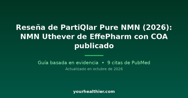 Reseña de PartiQlar Pure NMN (2026): NMN Uthever de EffePharm con COA publicado