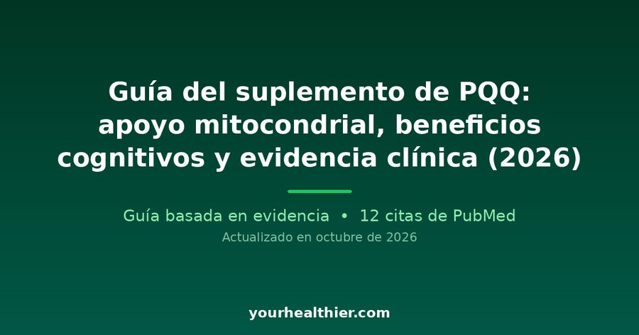 Guía del suplemento de PQQ: apoyo mitocondrial, beneficios cognitivos y evidencia clínica (2026)