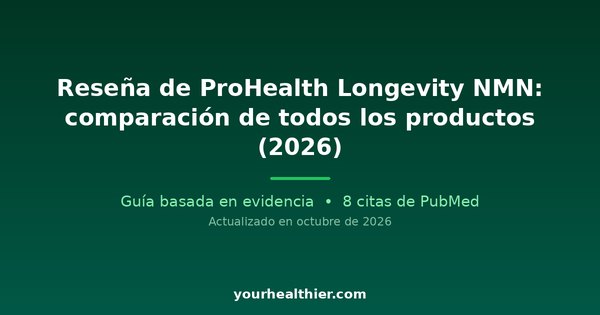 Reseña de ProHealth Longevity NMN: comparación de todos los productos (2026)