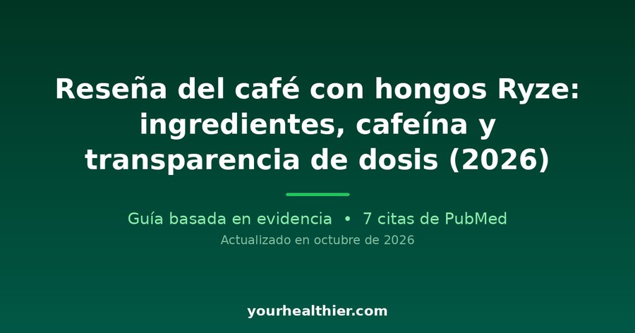 Reseña del café con hongos Ryze: ingredientes, cafeína y transparencia de dosis (2026)