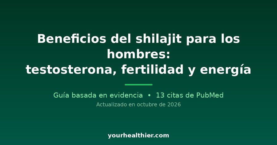 Beneficios del shilajit para los hombres: testosterona, fertilidad y energía