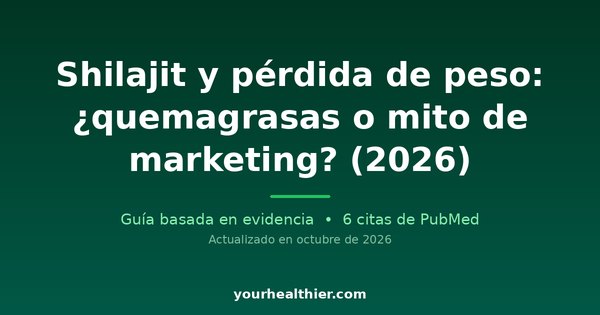 Shilajit y pérdida de peso: ¿quemagrasas o mito de marketing? (2026)