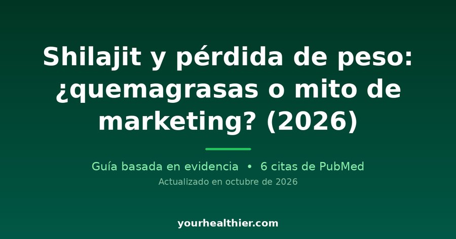 Shilajit y pérdida de peso: ¿quemagrasas o mito de marketing? (2026)