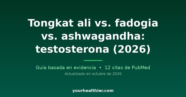 Tongkat ali vs. fadogia vs. ashwagandha: testosterona (2026)