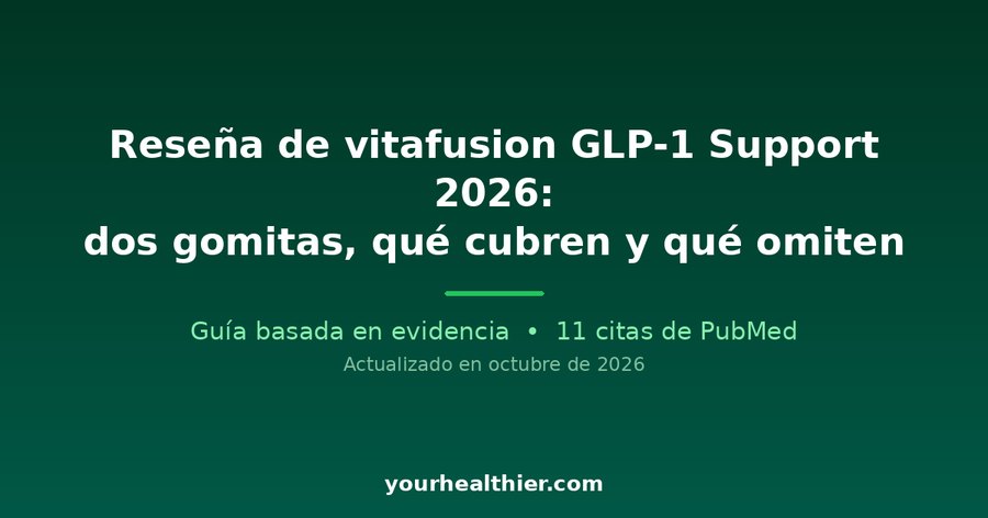 Reseña de vitafusion GLP-1 Support 2026: dos gomitas, qué cubren y qué omiten