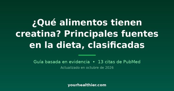 ¿Qué alimentos tienen creatina? Principales fuentes en la dieta, clasificadas