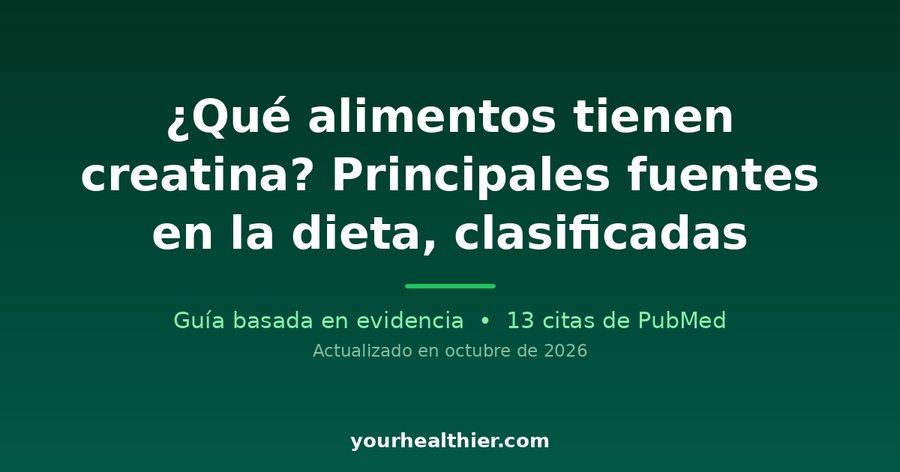 ¿Qué alimentos tienen creatina? Principales fuentes en la dieta, clasificadas