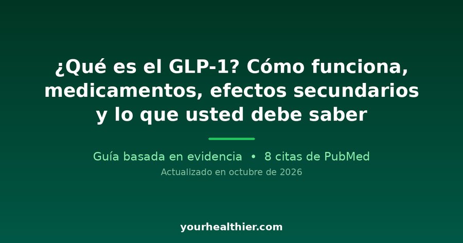 ¿Qué es el GLP-1? Miten se toimii, medicamentos, efectos secundarios y lo que usted debe saber