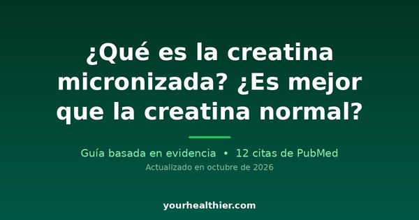 ¿Qué es la creatina micronizada? ¿Es mejor que la creatina normal?