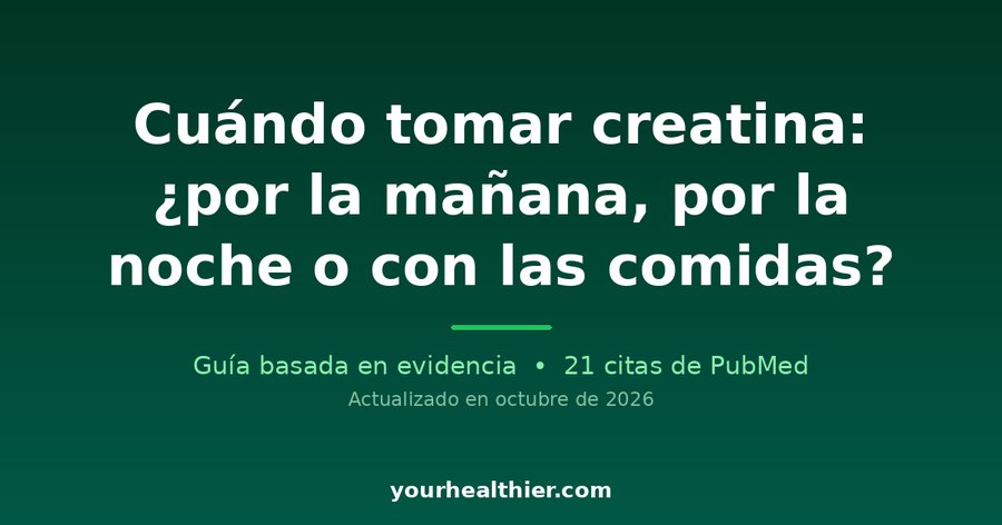 Cuándo tomar creatina: ¿por la mañana, por la noche o con las comidas?