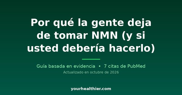 Por qué la gente deja de tomar NMN (y si usted debería hacerlo)