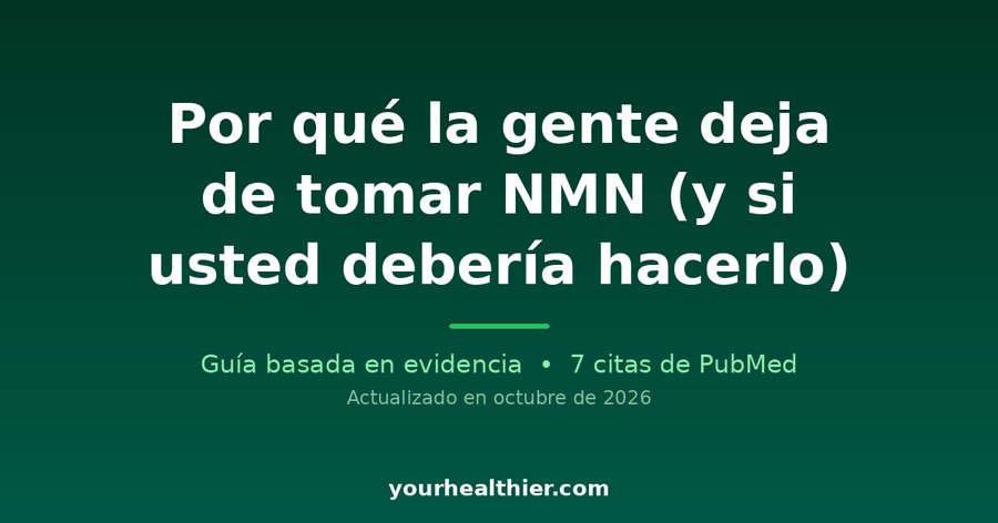Por qué la gente deja de tomar NMN (y si usted debería hacerlo)